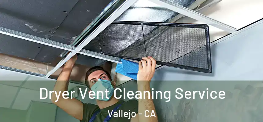 Dryer Vent Cleaning Service Vallejo - CA